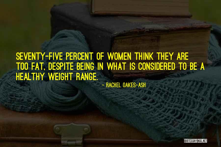 Too Fat Quotes By Rachel Oakes-Ash Too Fat Quotes By Rachel Oakes-Ash