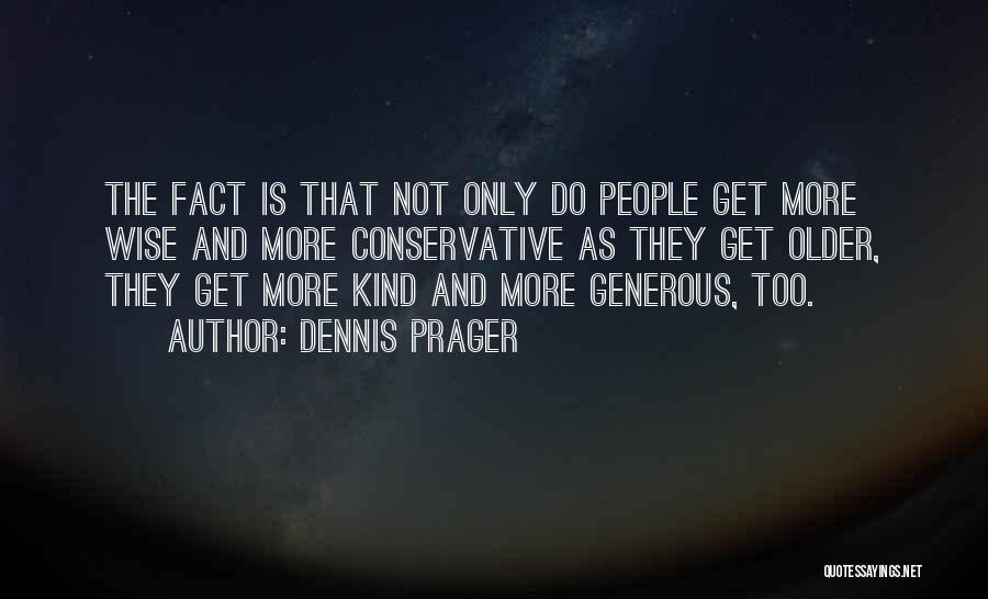 Too Generous Quotes By Dennis Prager