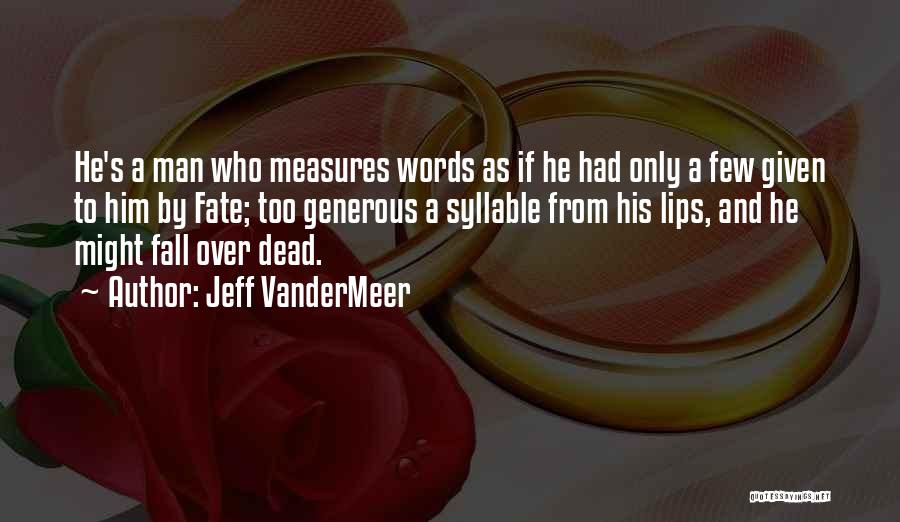 Too Generous Quotes By Jeff VanderMeer