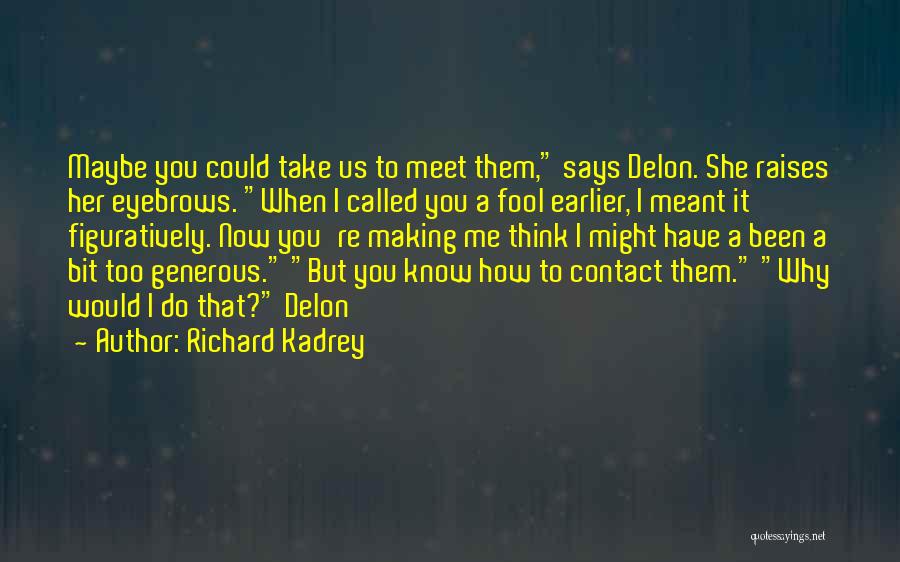 Too Generous Quotes By Richard Kadrey