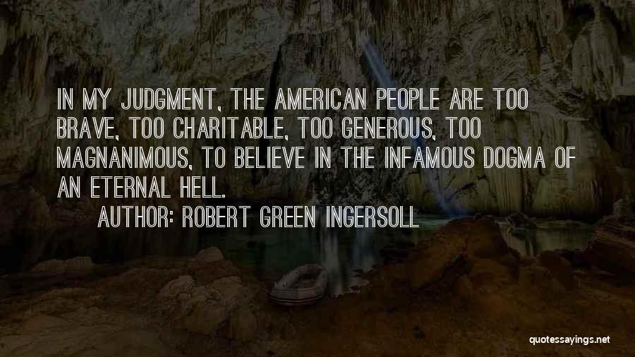 Too Generous Quotes By Robert Green Ingersoll