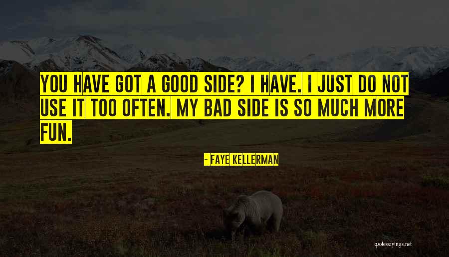 Too Good Is Bad Quotes By Faye Kellerman Too Good Is Bad Quotes By Faye Kellerman