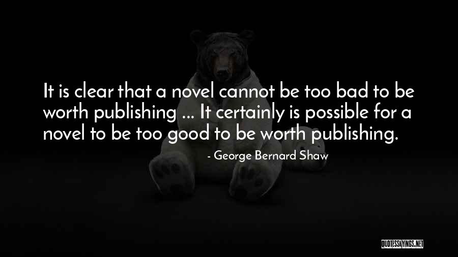 Too Good Is Bad Quotes By George Bernard Shaw Too Good Is Bad Quotes By George Bernard Shaw