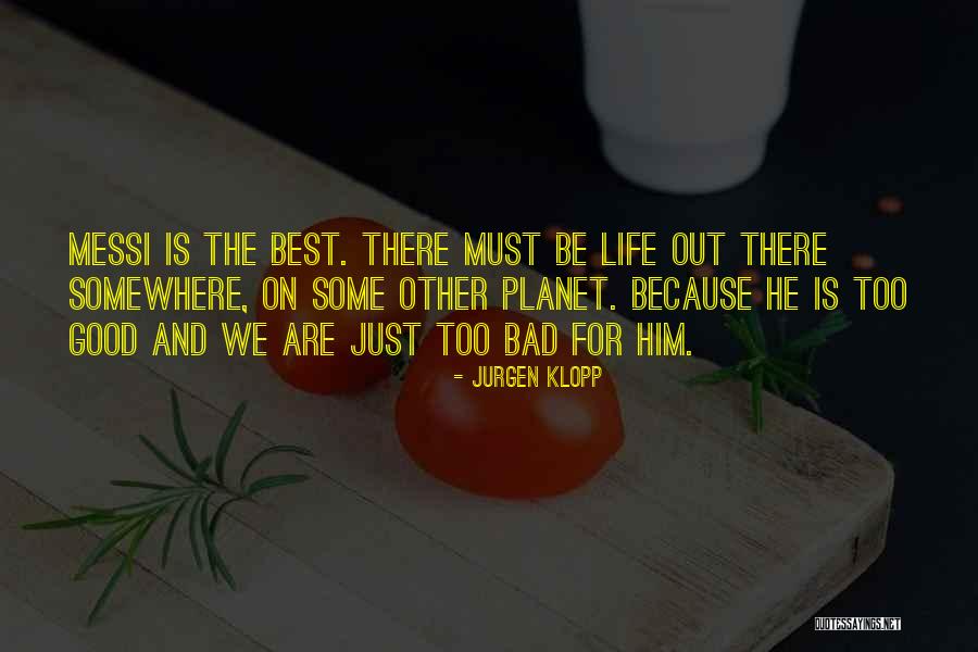 Too Good Is Bad Quotes By Jurgen Klopp Too Good Is Bad Quotes By Jurgen Klopp