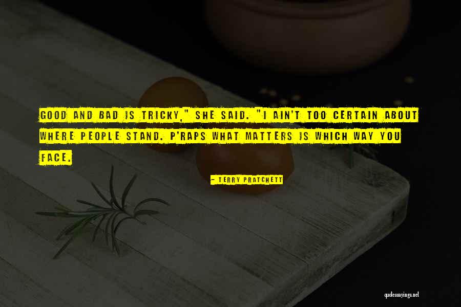Too Good Is Bad Quotes By Terry Pratchett Too Good Is Bad Quotes By Terry Pratchett