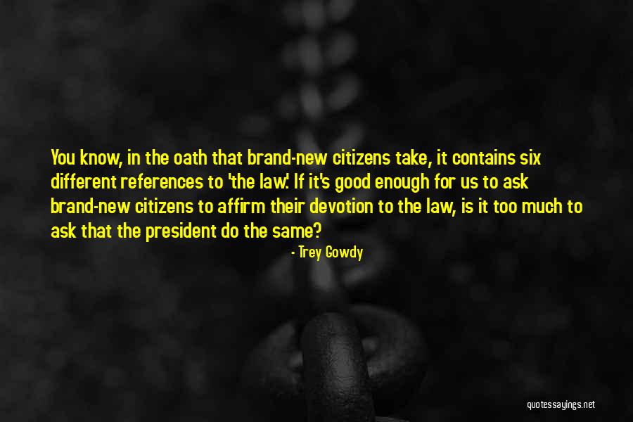 Too Good Is Bad Quotes By Trey Gowdy Too Good Is Bad Quotes By Trey Gowdy