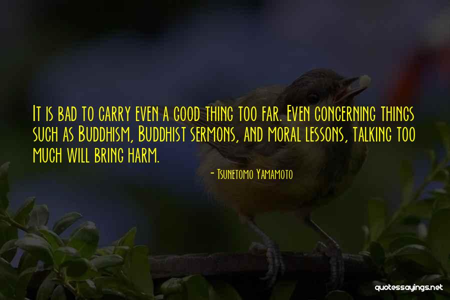 Too Good Is Bad Quotes By Tsunetomo Yamamoto Too Good Is Bad Quotes By Tsunetomo Yamamoto