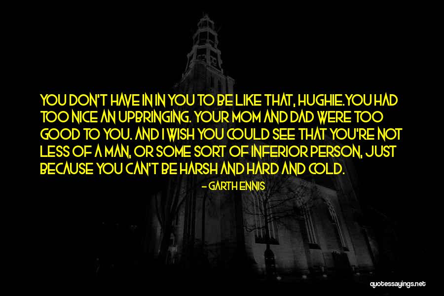 Too Good Of A Person Quotes By Garth Ennis Too Good Of A Person Quotes By Garth Ennis