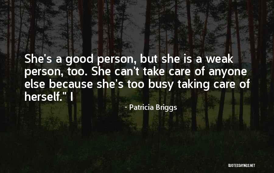 Too Good Of A Person Quotes By Patricia Briggs Too Good Of A Person Quotes By Patricia Briggs