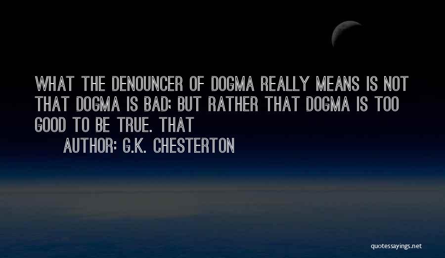 Too Good To Be True Quotes By G.K. Chesterton