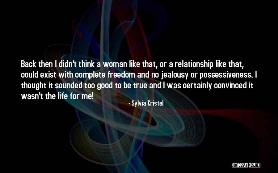 Too Good To Be True Quotes By Sylvia Kristel