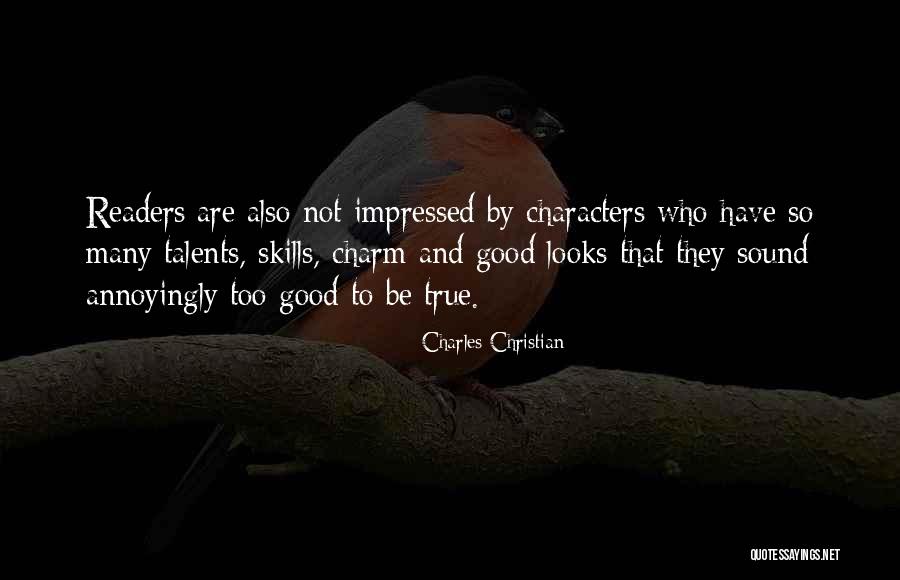 Too Good To True Quotes By Charles Christian