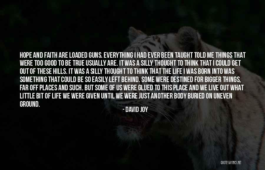 Too Good To True Quotes By David Joy