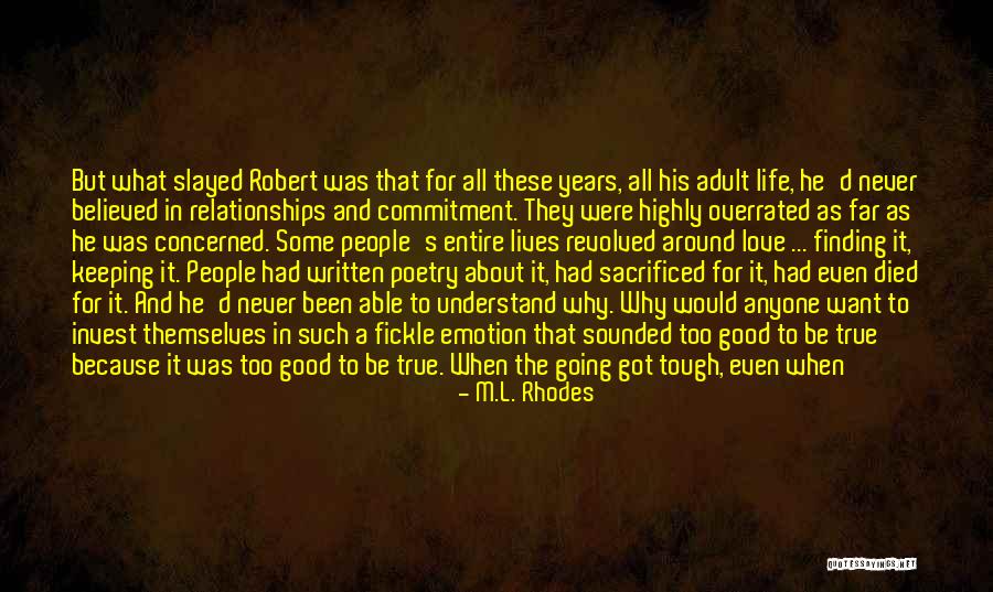 Too Good To True Quotes By M.L. Rhodes