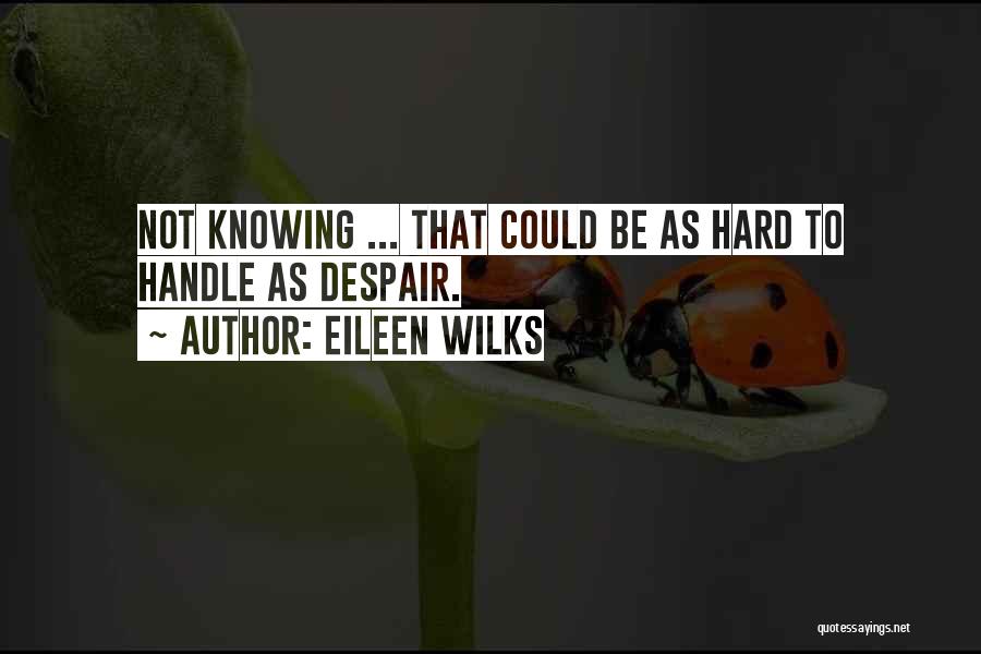Too Hard To Handle Quotes By Eileen Wilks