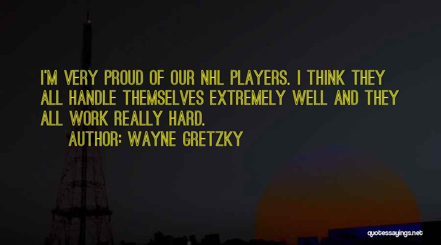 Too Hard To Handle Quotes By Wayne Gretzky