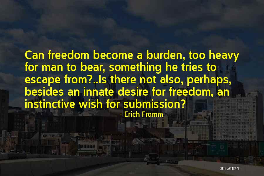 Too Heavy Quotes By Erich Fromm Too Heavy Quotes By Erich Fromm