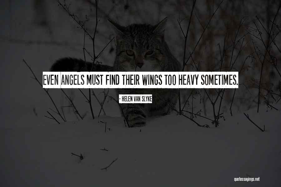 Too Heavy Quotes By Helen Van Slyke Too Heavy Quotes By Helen Van Slyke