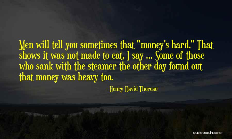Too Heavy Quotes By Henry David Thoreau Too Heavy Quotes By Henry David Thoreau