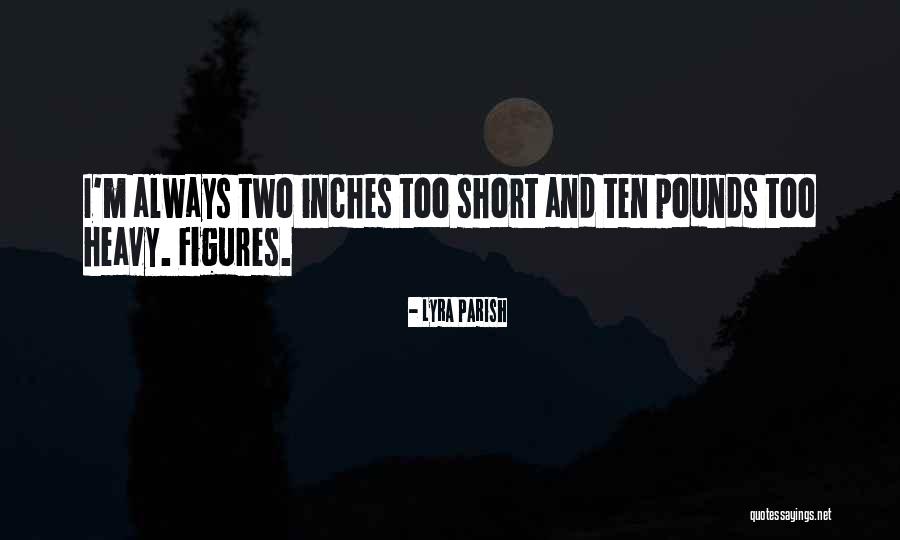Too Heavy Quotes By Lyra Parish Too Heavy Quotes By Lyra Parish