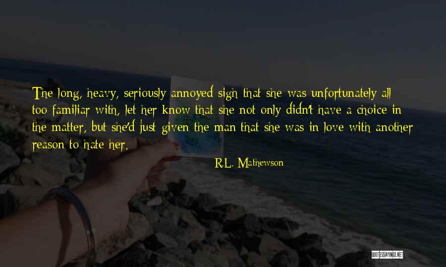 Too Heavy Quotes By R.L. Mathewson Too Heavy Quotes By R.L. Mathewson