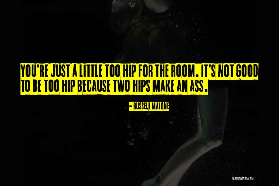 Too Hip For The Room Quotes By Russell Malone Too Hip For The Room Quotes By Russell Malone