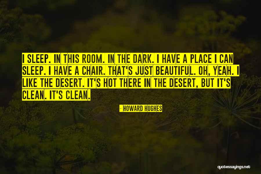 Too Hot Cant Sleep Quotes By Howard Hughes Too Hot Cant Sleep Quotes By Howard Hughes