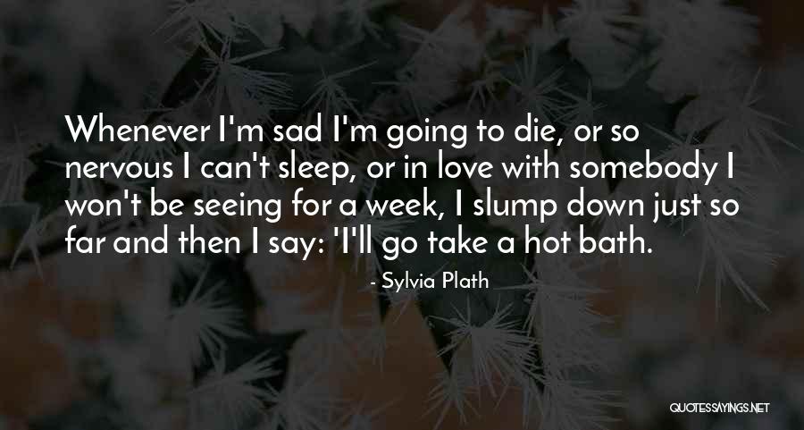 Too Hot Cant Sleep Quotes By Sylvia Plath Too Hot Cant Sleep Quotes By Sylvia Plath