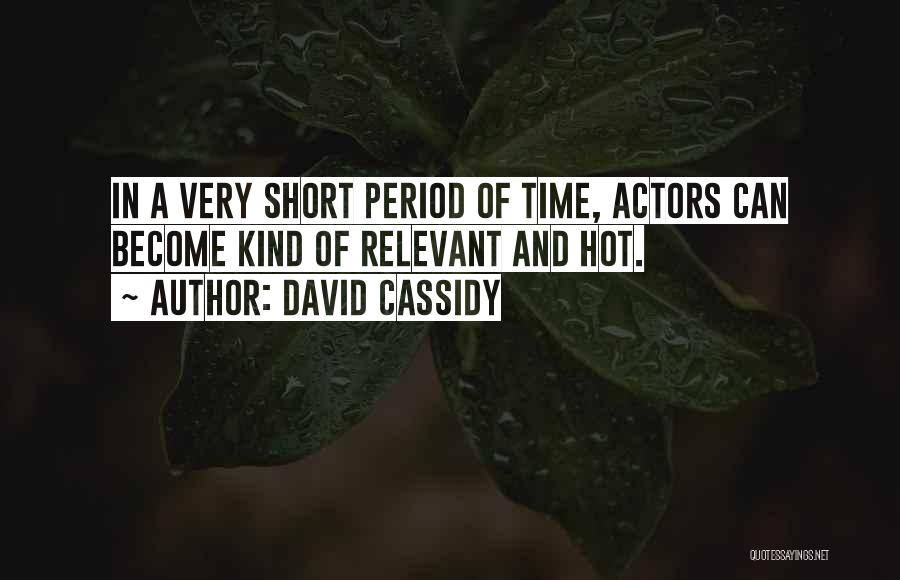 Too Hot Outside Quotes By David Cassidy