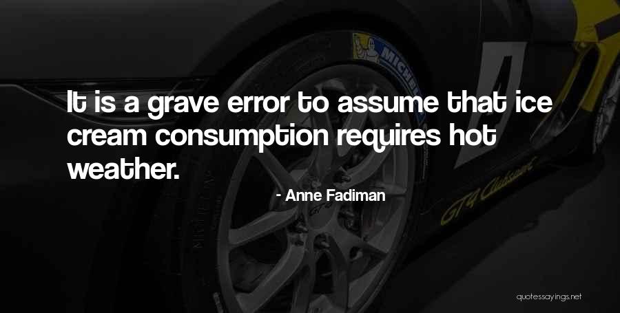 Too Hot Weather Quotes By Anne Fadiman Too Hot Weather Quotes By Anne Fadiman
