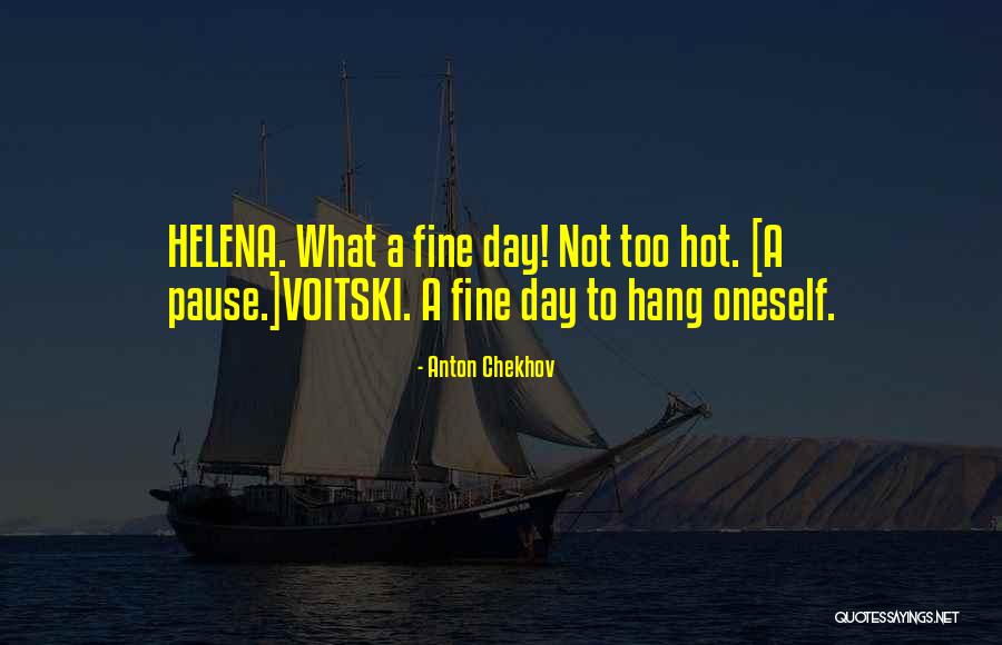 Too Hot Weather Quotes By Anton Chekhov