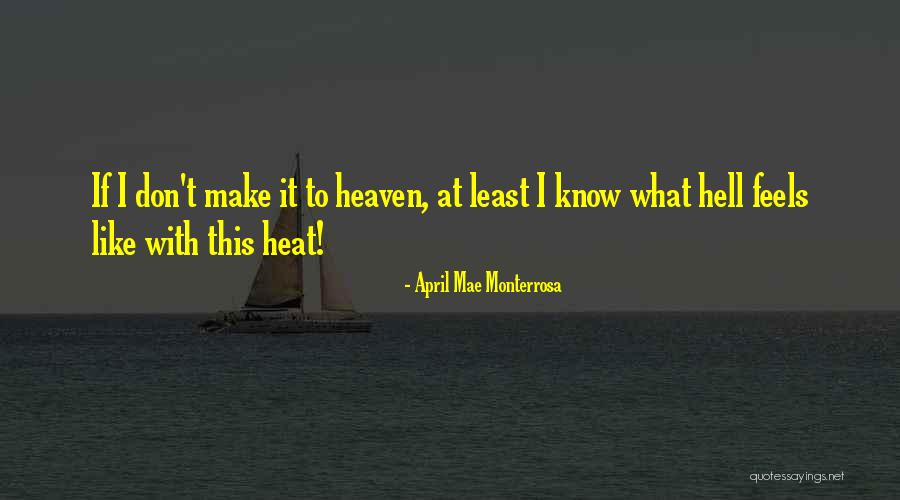 Too Hot Weather Quotes By April Mae Monterrosa Too Hot Weather Quotes By April Mae Monterrosa