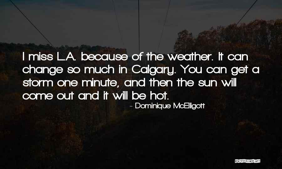 Too Hot Weather Quotes By Dominique McElligott