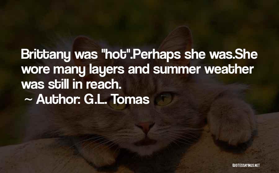 Too Hot Weather Quotes By G.L. Tomas