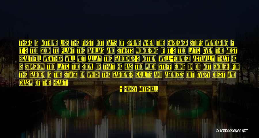 Too Hot Weather Quotes By Henry Mitchell Too Hot Weather Quotes By Henry Mitchell
