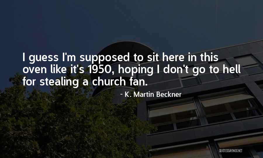 Too Hot Weather Quotes By K. Martin Beckner