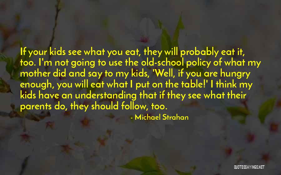 Too Hungry Quotes By Michael Strahan Too Hungry Quotes By Michael Strahan