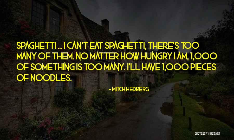 Too Hungry Quotes By Mitch Hedberg Too Hungry Quotes By Mitch Hedberg
