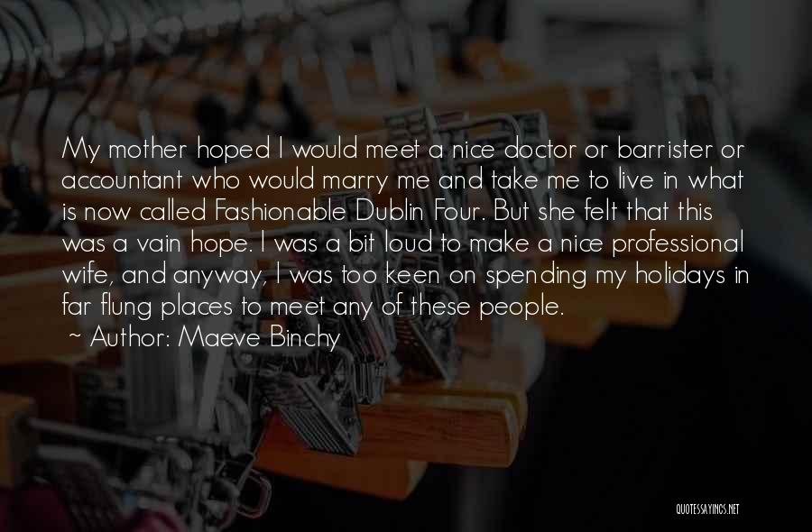 Too Keen Quotes By Maeve Binchy