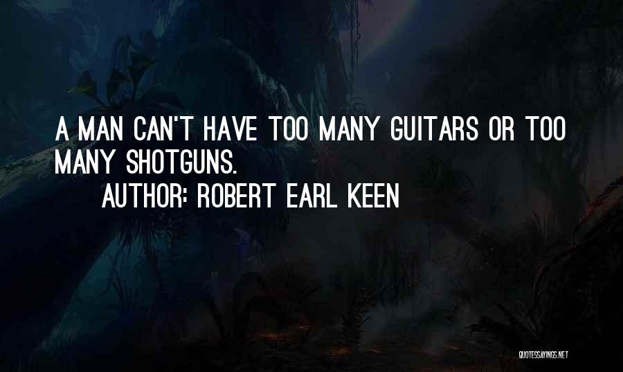 Too Keen Quotes By Robert Earl Keen