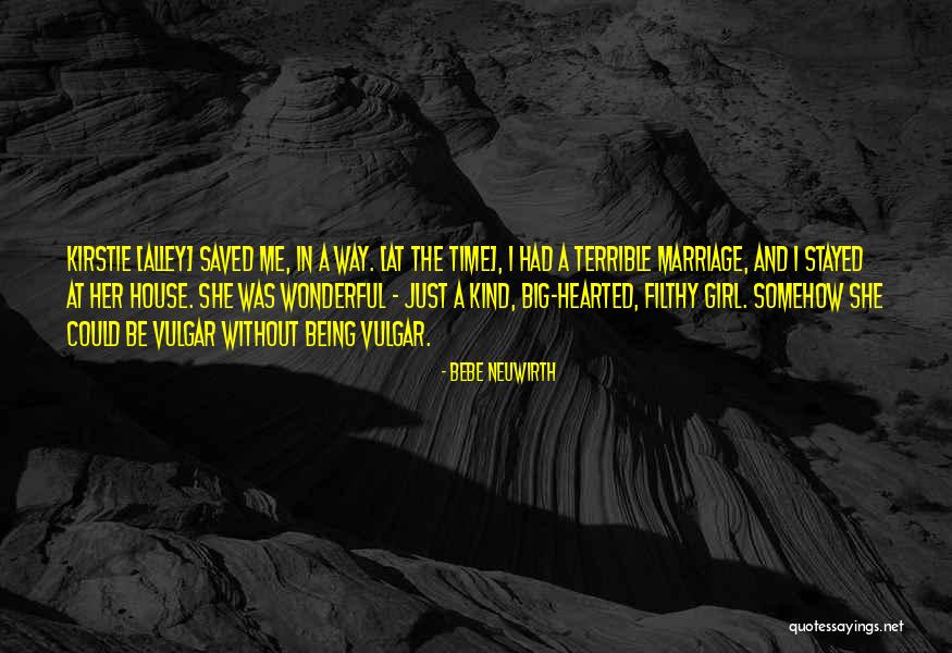 Too Kind Hearted Quotes By Bebe Neuwirth Too Kind Hearted Quotes By Bebe Neuwirth