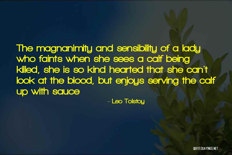 Too Kind Hearted Quotes By Leo Tolstoy Too Kind Hearted Quotes By Leo Tolstoy