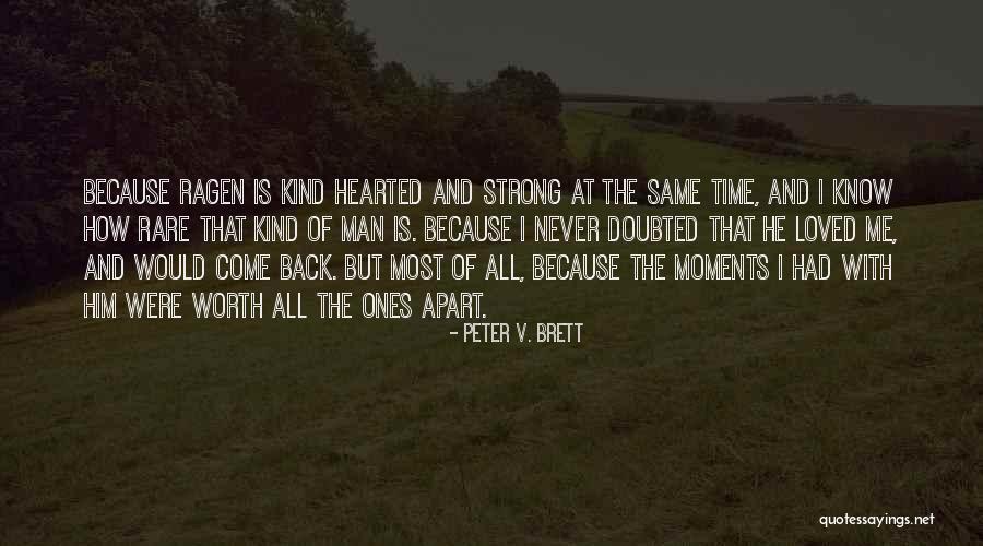 Too Kind Hearted Quotes By Peter V. Brett Too Kind Hearted Quotes By Peter V. Brett