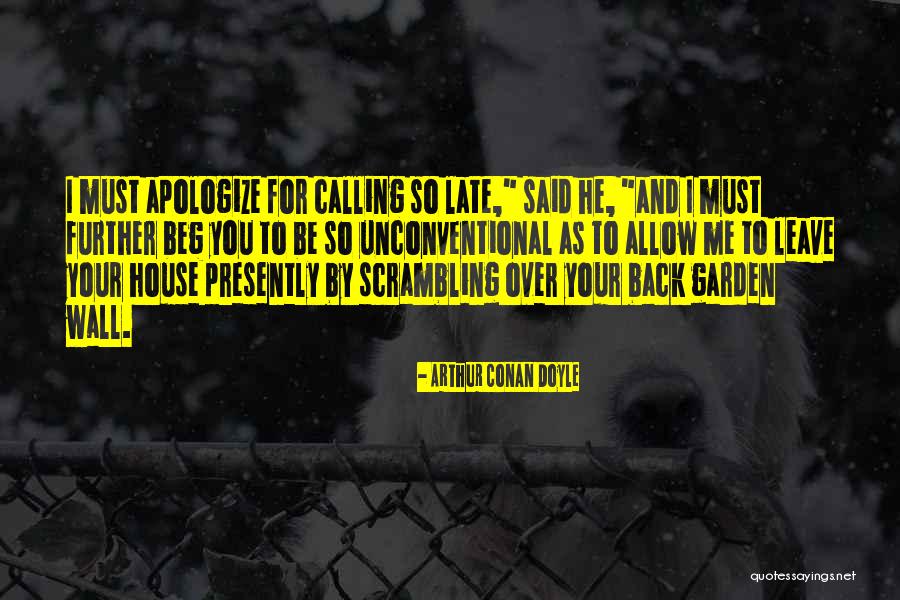 Too Late Apologize Quotes By Arthur Conan Doyle Too Late Apologize Quotes By Arthur Conan Doyle