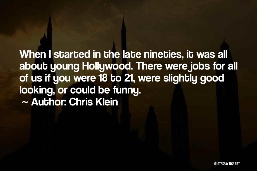 Too Late Funny Quotes By Chris Klein