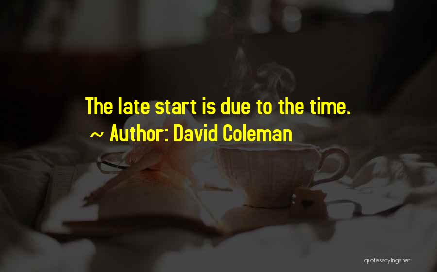 Too Late Funny Quotes By David Coleman