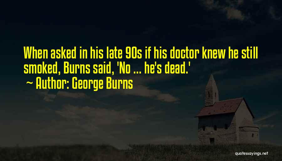 Too Late Funny Quotes By George Burns