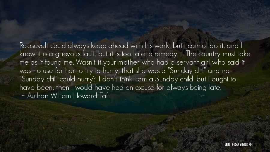 Too Late Funny Quotes By William Howard Taft