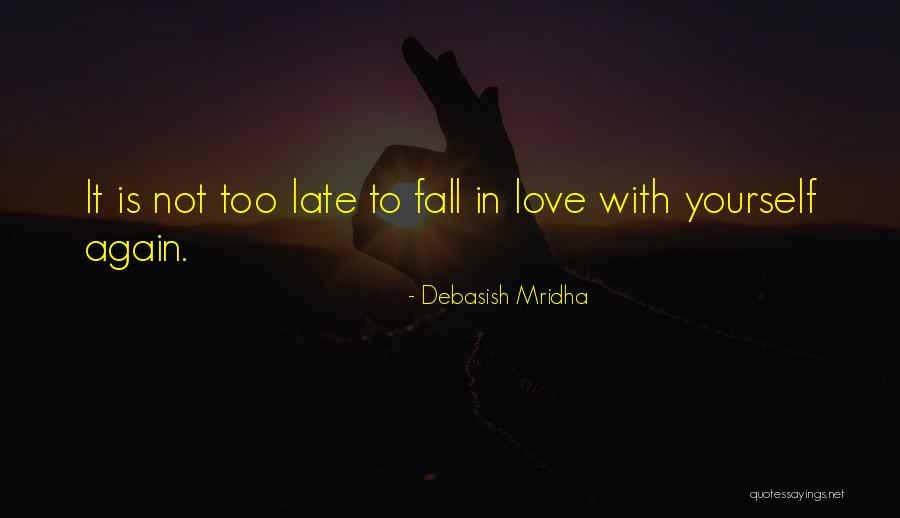 Too Late In Love Quotes By Debasish Mridha