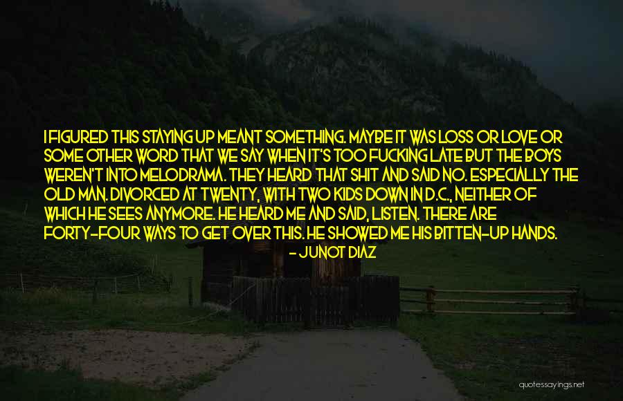 Too Late In Love Quotes By Junot Diaz